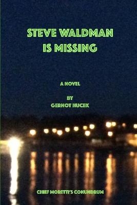 Steve Waldman is Missing - Gernot Hucek