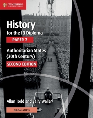 History for the IB Diploma Paper 2 Authoritarian States (20th Century) with Digital Access (2 Years) - Allan Todd, Sally Waller