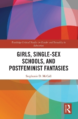 Girls, Single-Sex Schools, and Postfeminist Fantasies