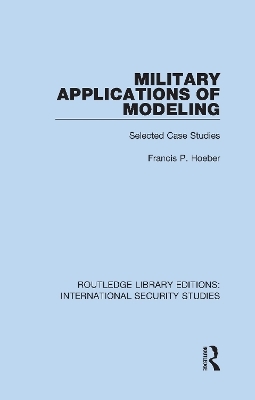 Military Applications of Modeling - Francis P. Hoeber