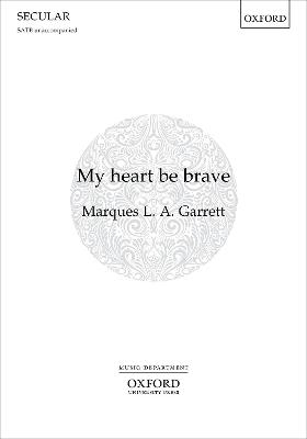 My heart be brave