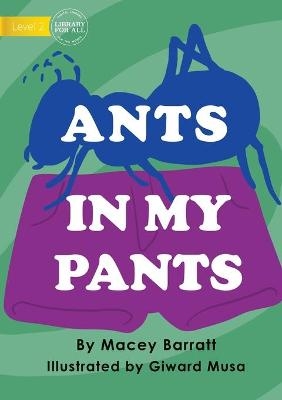 Ants In My Pants - Macey Barratt