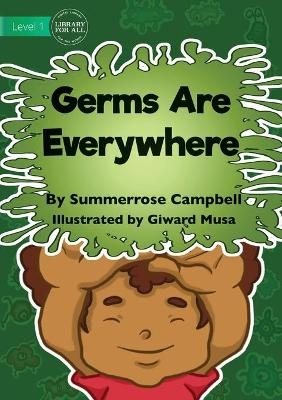 Germs Are Everywhere - Summerrose Campbell