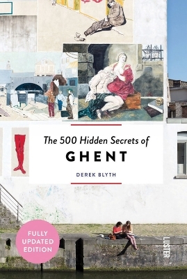 The 500 Hidden Secrets of Ghent - Derek Blyth