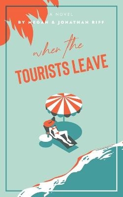 When The Tourists Leave - Jonathan Riff, Megan Riff
