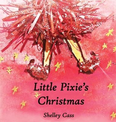 Little Pixie's Christmas - Shelley Cass