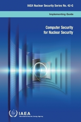 Computer Security for Nuclear Security -  International Atomic Energy Agency