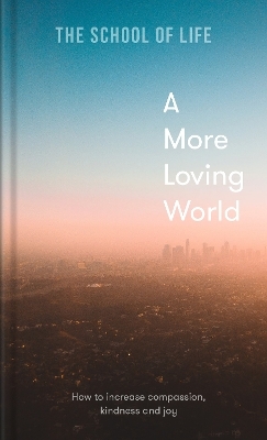A More Loving World -  The School of Life