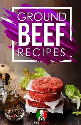 Ground Beef Recipes - Chef Leonardo