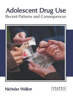 Adolescent Drug Use: Recent Patterns and Consequences - 