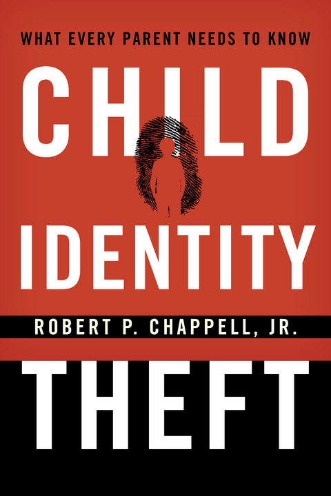 Child Identity Theft -  Robert P. Chappell Jr.