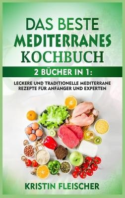 Das Beste Mediterranes Kochbuch - Kristin Fleischer