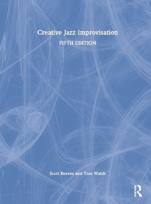Creative Jazz Improvisation - Scott Reeves, Tom Walsh