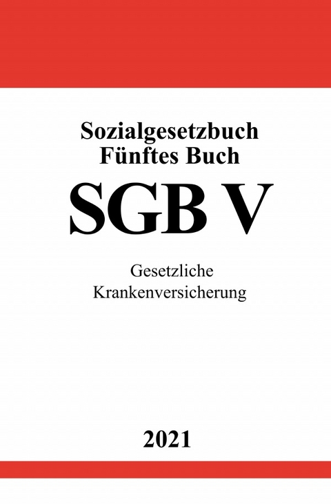 Sozialgesetzbuch F&uuml;nftes Buch (SGB V) - Ronny Studier