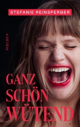 Ganz sch&ouml;n w&uuml;tend - Stefanie Reinsperger