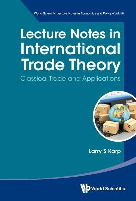 Lecture Notes In International Trade Theory: Classical Trade And Applications