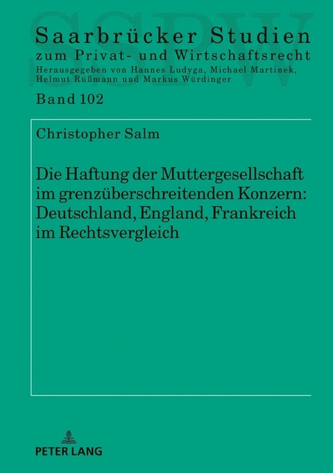 Die Haftung der Muttergesellschaft im grenz&uuml;berschreitenden Konzern: Deutschland, England, Frankreich im Rechtsvergleich - Christopher Salm