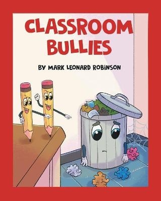 Classroom Bullies - Mark Leonard Robinson