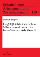 Entgeltgleichheit zwischen M&auml;nnern und Frauen im franz&ouml;sischen Arbeitsrecht - Miriam Engler