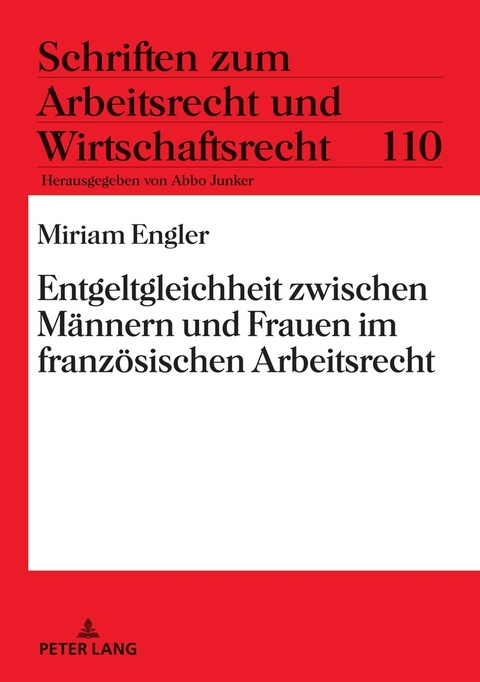 Entgeltgleichheit zwischen M&auml;nnern und Frauen im franz&ouml;sischen Arbeitsrecht - Miriam Engler