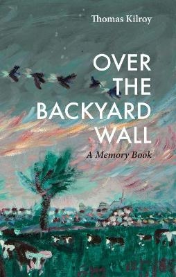 Over The Backyard Wall - Thomas Kilroy