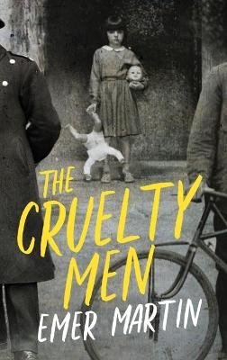 The Cruelty Men - Emer Martin