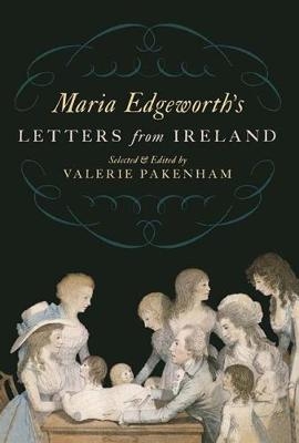 Maria Edgeworth's Letters From Ireland - Maria Edgeworth