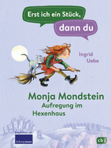 Erst ich ein Stück, dann du - Monja Mondstein - Aufregung im Hexenhaus - Uebe, Ingrid