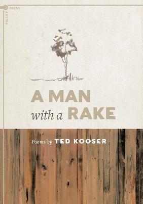 A Man with a Rake - Ted Kooser