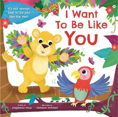 I Want To Be Like You -  Igloo Books Ltd