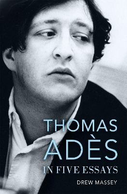 Thomas Ad&egrave;s in Five Essays - Drew Massey