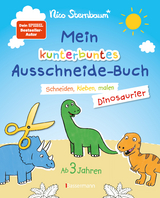 Mein kunterbuntes Ausschneidebuch - Dinosaurier. Schneiden, kleben, malen f&uuml;r Kinder ab 3 Jahren. Mit Scherenf&uuml;hrerschein - Nico Sternbaum