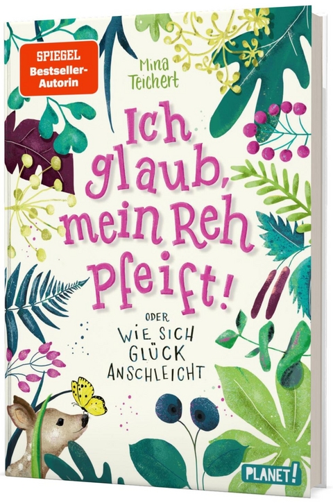 Ich glaub, mein Reh pfeift! Oder: Wie sich Gl&uuml;ck anschleicht - Mina Teichert