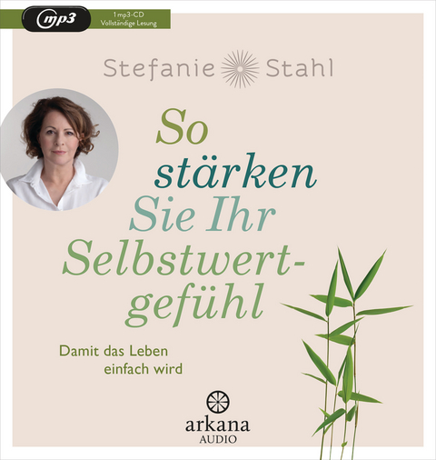 So stärken Sie Ihr Selbstwertgefühl - Stefanie Stahl