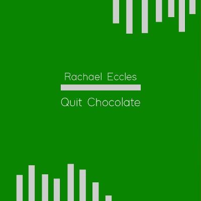 Quit Chocolate Give up Chocolate, Chocoholic Hypnotherapy, Self Hypnosis CD - Rachael Eccles