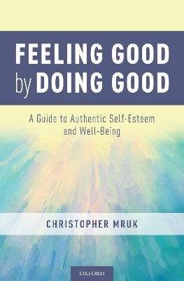Feeling Good by Doing Good - Christopher J. Mruk