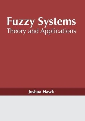 Fuzzy Systems: Theory and Applications