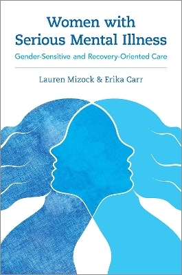 Women with Serious Mental Illness - Lauren Mizock, Erika Carr