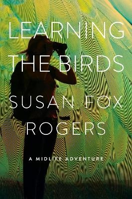 Learning the Birds - Susan Fox Rogers