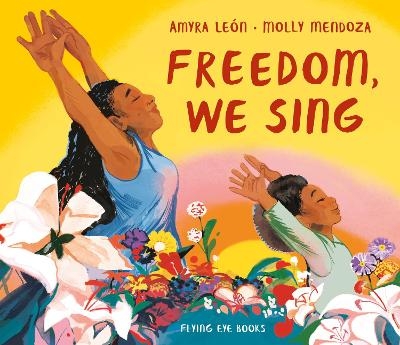 Freedom, We Sing - Amyra Le&oacute;n