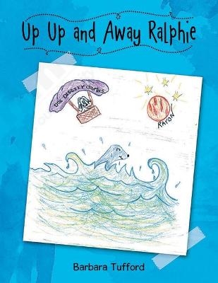 Up Up and Away Ralphie - Barbara Jackson