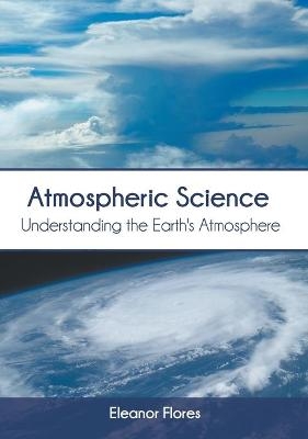 Atmospheric Science: Understanding the Earth's Atmosphere - 