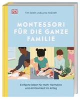 Montessori f&uuml;r die ganze Familie - Tim Seldin, Lorna McGrath