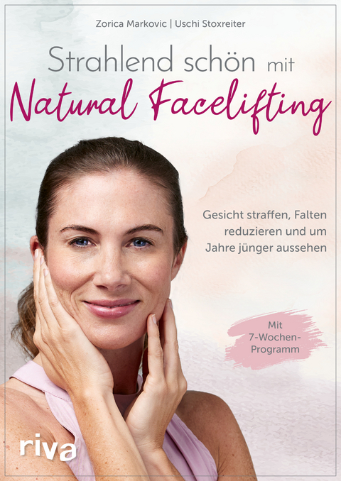 Strahlend sch&ouml;n mit Natural Facelifting - Zorica Markovic, Ursula Stoxreiter