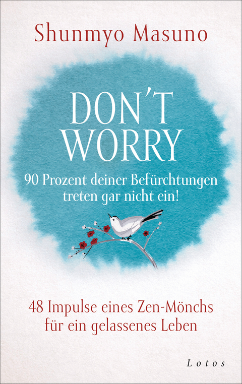 Don't Worry &ndash; 90 Prozent deiner Bef&uuml;rchtungen treten gar nicht ein! - Shunmyo Masuno