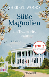 S&uuml;&szlig;e Magnolien - ein Traum wird wahr - Sherryl Woods