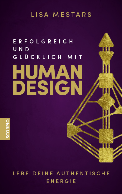 Erfolgreich und gl&uuml;cklich mit Human Design - Lisa Mestars
