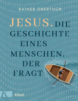Jesus. Die Geschichte eines Menschen, der fragt - Rainer Oberth&uuml;r