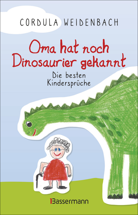 Oma hat noch Dinosaurier gekannt. Die besten Kinderspr&uuml;che - Cordula Weidenbach