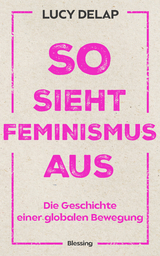 So sieht Feminismus aus - Lucy Delap